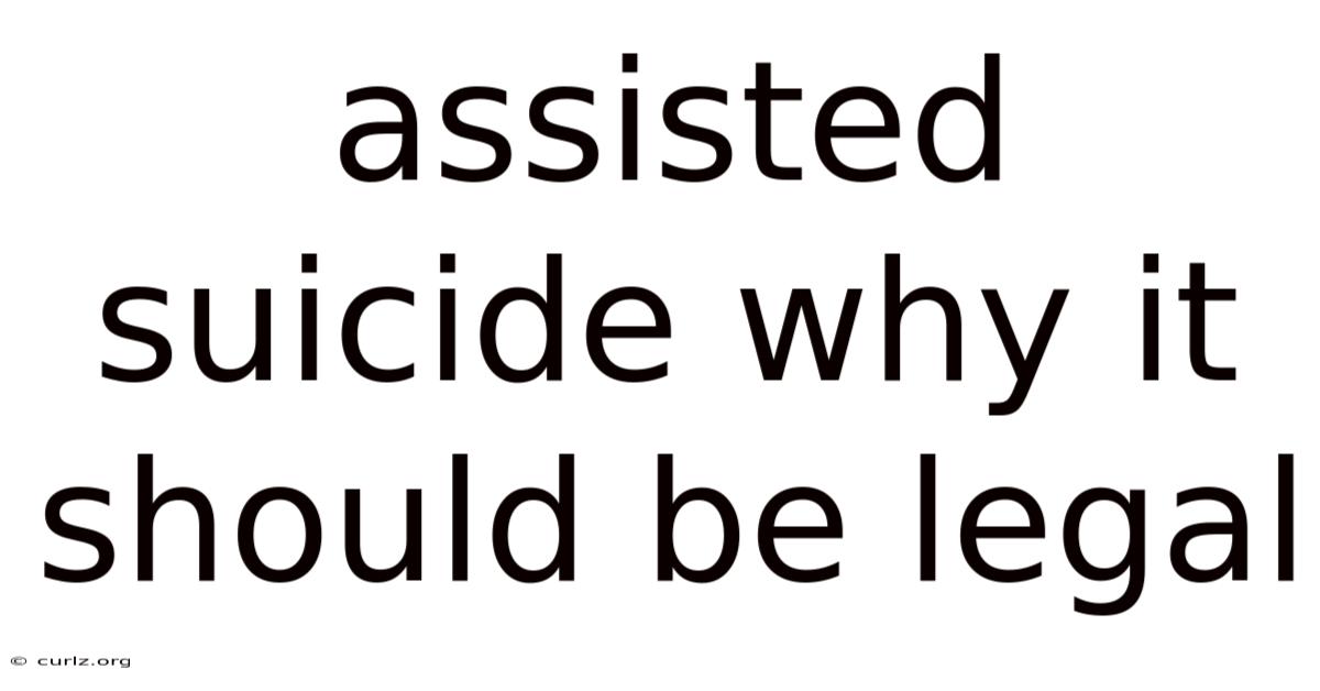 Assisted Suicide Why It Should Be Legal