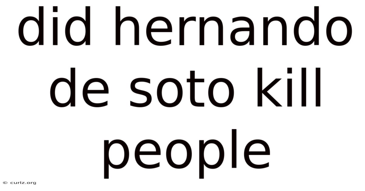 Did Hernando De Soto Kill People